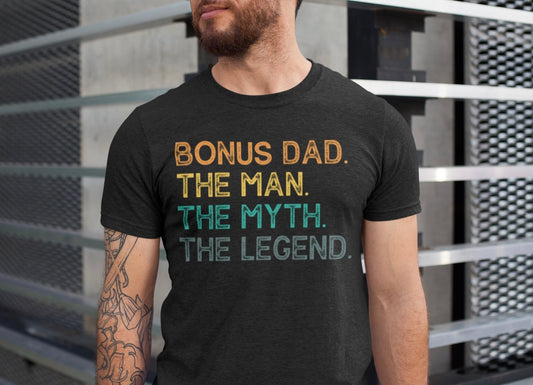 Bonus Dad. The Man. The Myth. The Legend.